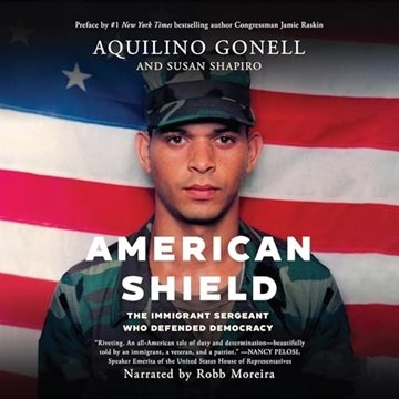 American Shield: The Immigrant Sergeant Who Defended Democracy [Audiobook]