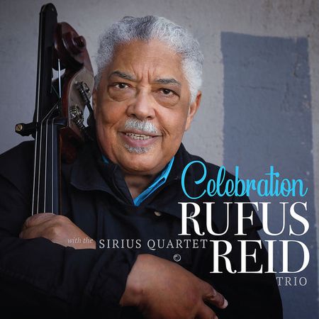 Rufus Reid Trio, The Sirius Quartet - Celebration (2022) 92bcc3eb33c46077e9a2012c7f4866b2