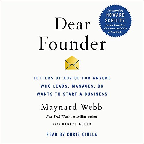 Dear Founder: Letters of Advice for Anyone Who Leads, Manages, or Wants to Start a Business [Audi...