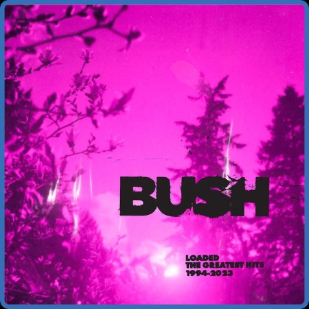 Bush - Loaded: The Greatest Hits 1994-2023 [2CD] 2023