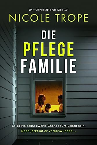 Cover: Nicole Trope - Die Pflegefamilie: Ein hochspannender Psychothriller