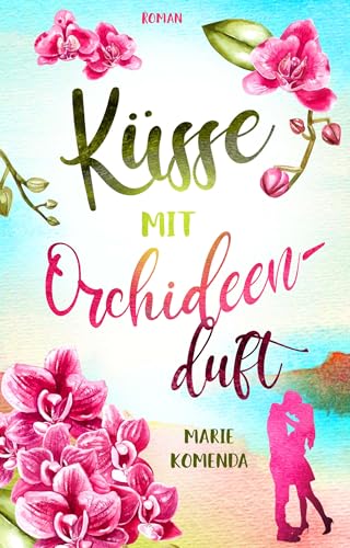 Marie Komenda - K&uuml;sse mit Orchideenduft