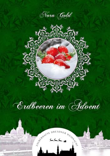 Cover: Nora Gold - Erdbeeren im Advent (Zauberhafte Dresdner Weihnacht 5)
