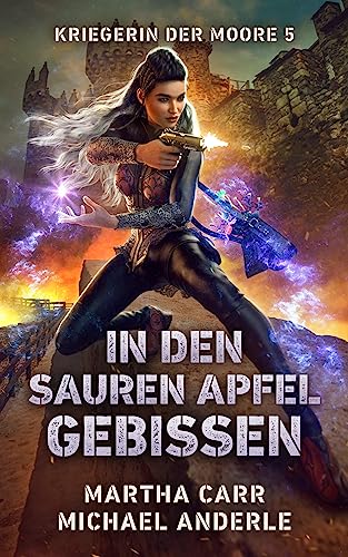 Martha Carr - In den sauren Apfel gebissen (Kriegerin der Moore 5)
