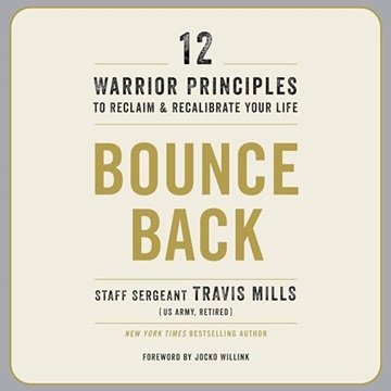 Bounce Back: 12 Warrior Principles to Reclaim and Recalibrate Your Life [Audiobook]