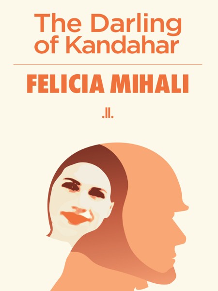 Felicia Mihali - The Darling of Kandahar 502b5036c03086f04f87f6b2b0690121