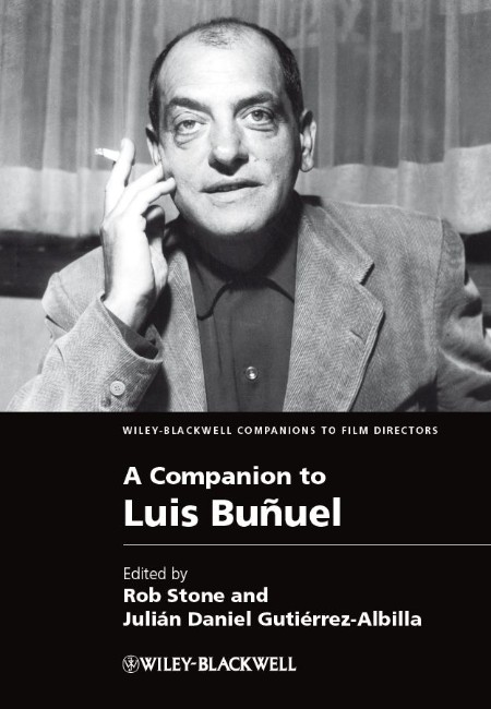 A Companion to Luis Bunuel by Julian Daniel Gutierrez-Albilla  Fc10102559b864cd5b2189003d57c32d