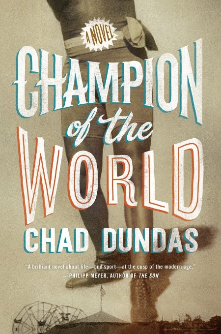 Champion of the World by Chad Dundas  510c718033f5506595738a9ac6139d31