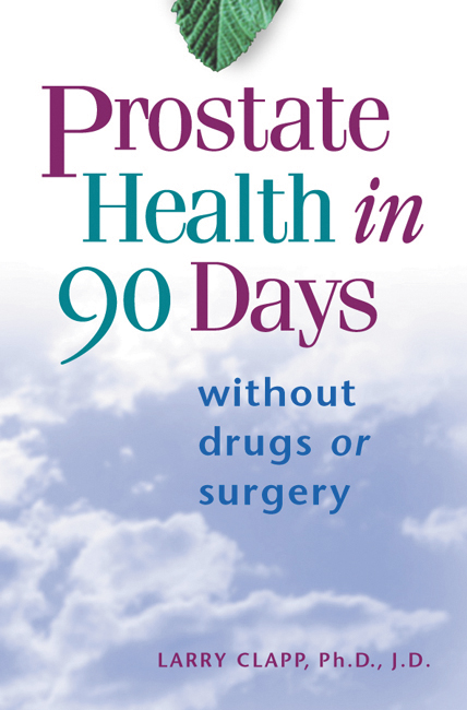 Prostate Health in 90 Days  Cure Your Prostate Now Without Drugs or Surgery by Lar...