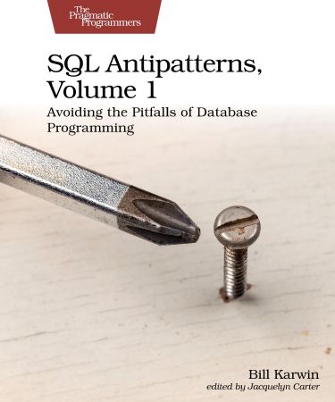 SQL Antipatterns, Volume 1: Avoiding the Pitfalls of Database Programming (True PDF)