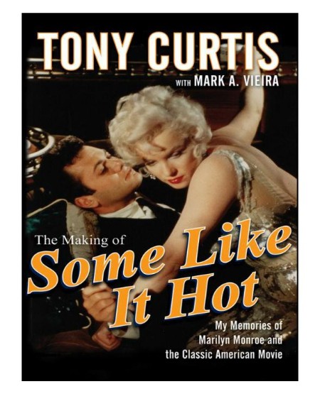 The Making of Some Like It Hot by Tony Curtis  D49ac4bed4b671f89e1ce66862eaaf50