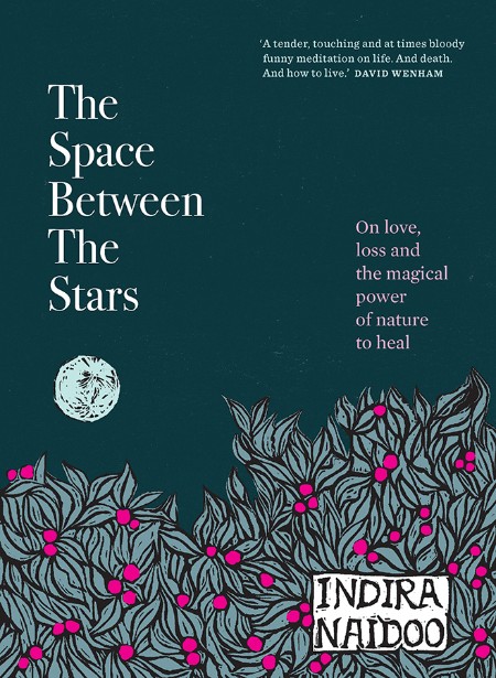 The Space Between the Stars  On Love, Loss and the Magical Power of Nature to Heal...