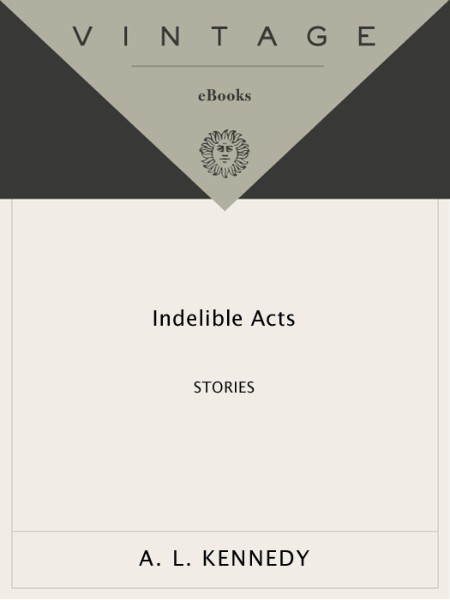 A L Kennedy - Indelible Acts epub Eac2e452212243a81238da77251ef659