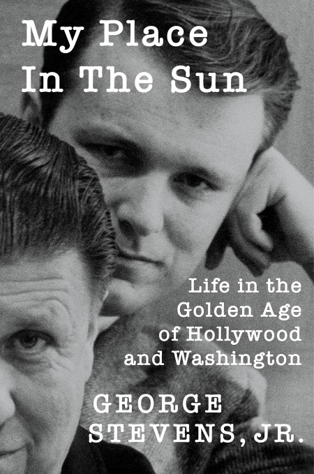 My Place in the Sun  Life in the Golden Age of Hollywood and Washington by George ... B27bc5fdfc3d649f299ff17a75a3f777