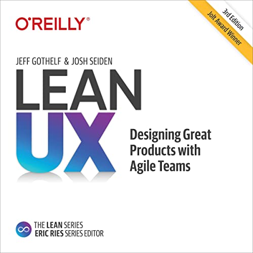 Lean UX: Designing Great Products with Agile Teams, 3rd Edition [Audiobook]
