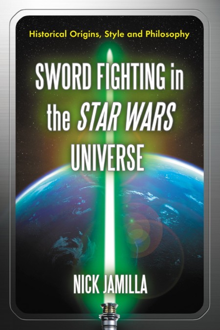 Sword Fighting in the Star Wars Universe  Historical Origins, Style and Philosophy...