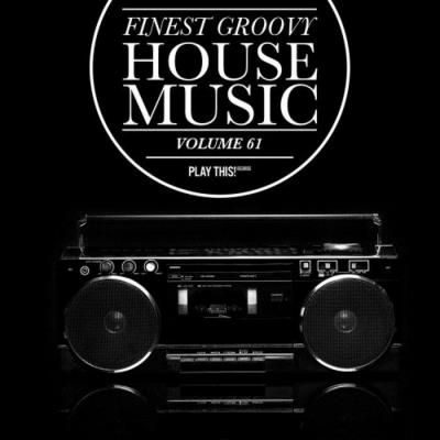Картинка Finest Groovy House Music, Vol. 61 (2023)