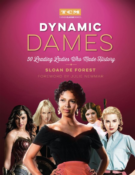 Dynamic Dames  50 Leading Ladies Who Made History by Sloan De Forest  0ec8b491e11011c50ddb5144897128bd