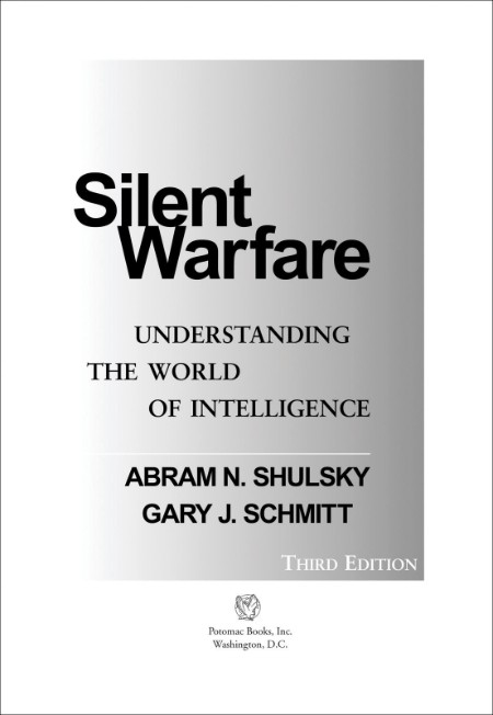 Silent Warfare  Understanding the World of Intelligence, 3d Edition by Abram N  Sh...