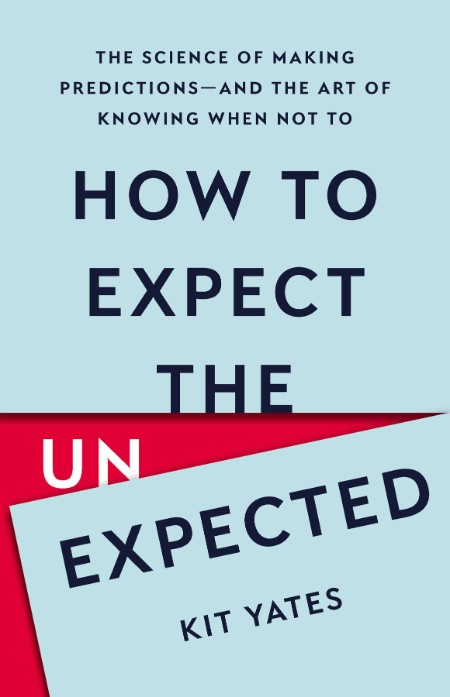 How to Expect the Unexpected  The Science of Making Predictions--And the Art of Kn... 338142591b34c5ff2d73a2f8382d84c3