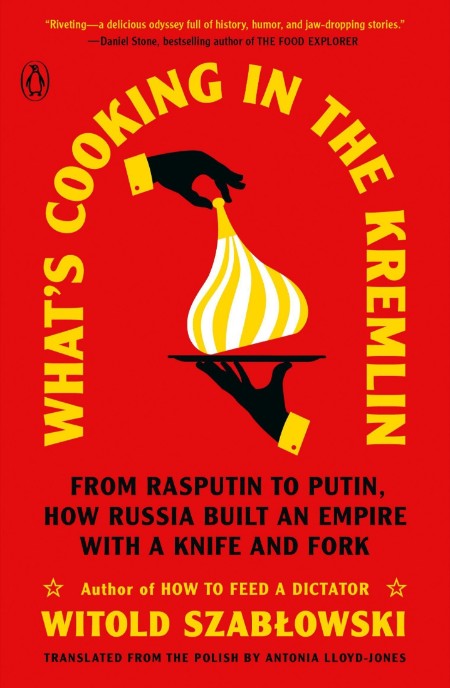 What's Cooking in the Kremlin by Witold Szablowski D79eef8d698524d40fee1ecfe0a894c6