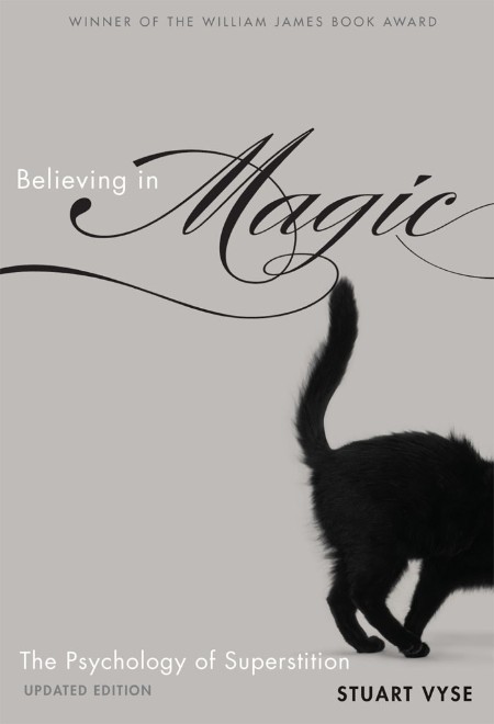 Believing in Magic  The Psychology of Superstition - Updated Edition by Stuart Vys... 1291d54729b5c871093a35a970438dda