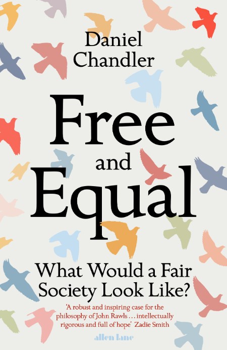 Free and Equal  What Would a Fair Society Look Like by Daniel Chandler  Ed3462d8799a2f9a858fd6cee72546db