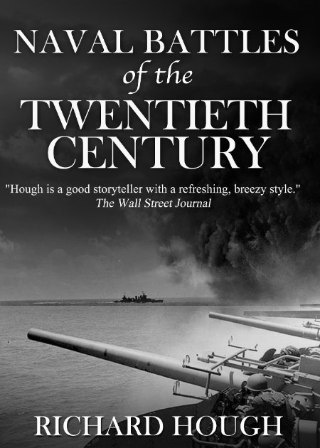 Naval Battles of the Twentieth Century by Richard Hough