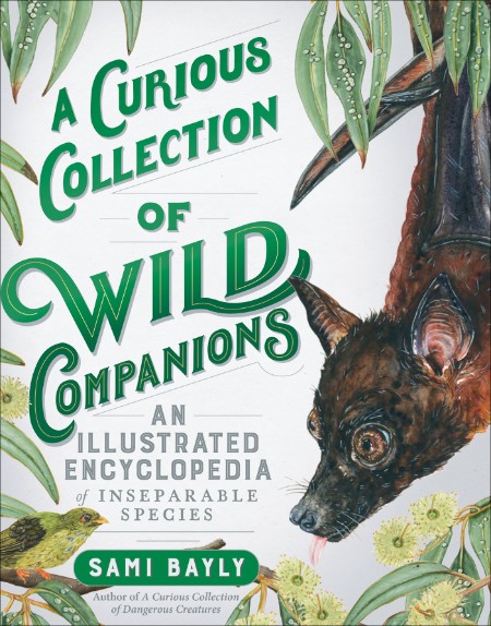 A Curious Collection of Wild Companions  An Illustrated Encyclopedia of Inseparabl...