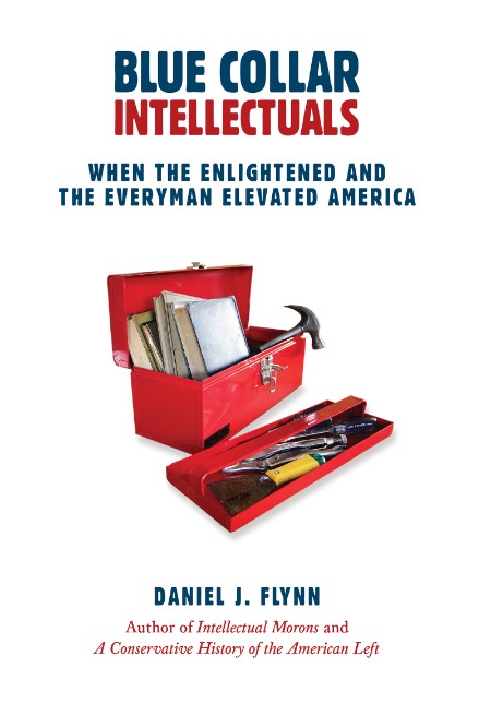 Blue Collar Intellectuals - When the Enlightened and the Everyman Elevated America