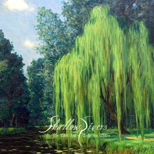 Shallow Rivers - The Tales Told Under the Willow (2022) (LOSSLESS)