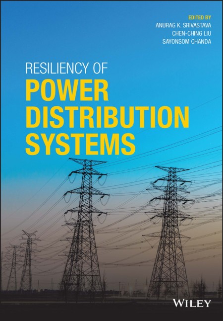 Resiliency of Power Distribution Systems by Anurag K. Srivastava 01cb32f4a5604dfb47983c19ff0ec7a1