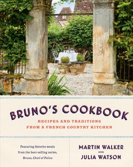Bruno's Cookbook - Recipes and Traditions from a French Country Kitchen