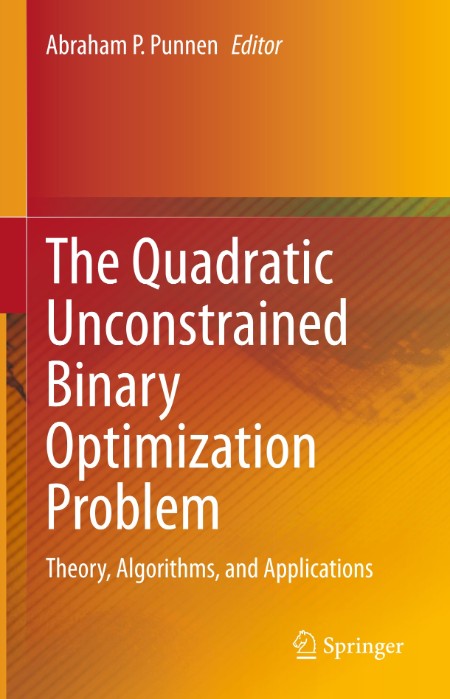 The Quadratic Unconstrained Binary Optimization Problem by Abraham P. Punnen 8a50f0144dcbd12dec9812edd399e5bd