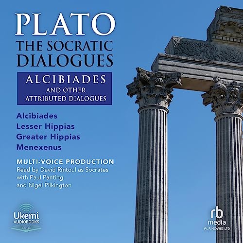 The Socratic Dialogues: Alcibiades and Other Attributed Dialogues [Audiobook]