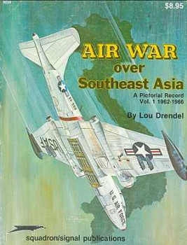 Air War Over Southeast Asia: A Pictorial Record vol.1 1962-1966