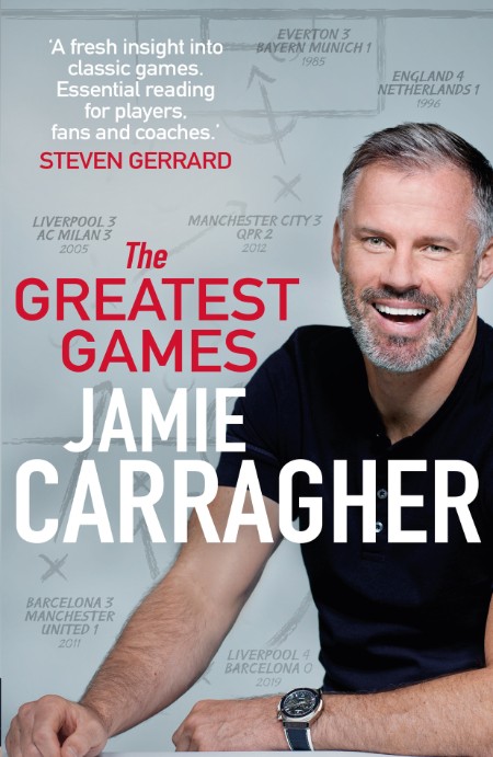 The Greatest Games by Jamie Carragher E994e78191e0f4db9ef489ed8f053b0a