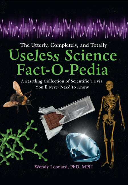 The Utterly, Completely, and Totally Useless Science Fact-o-pedia by Wendy Leonard...