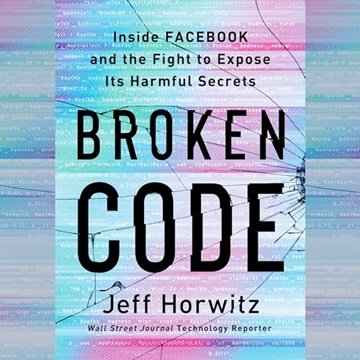 Broken Code: Inside Facebook and the Fight to Expose Its Harmful Secrets [Audiobook]