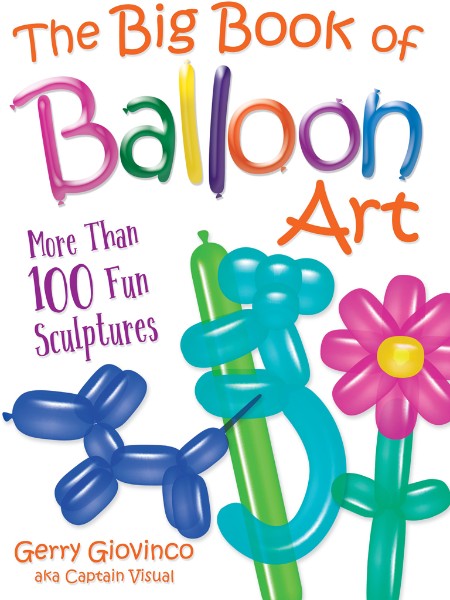 The Big Book of Balloon Art by Gerry Giovinco