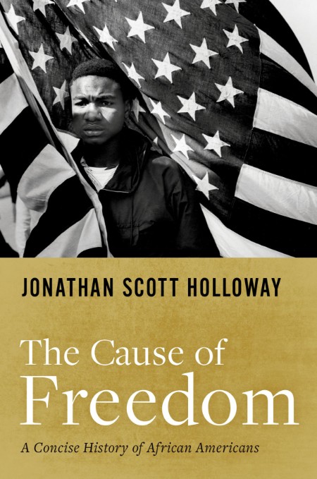 The Cause of Freedom by Jonathan Scott Holloway