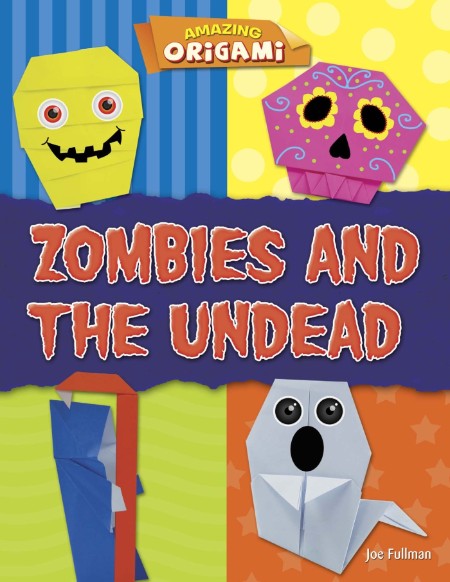 Zombies and the Undead by Joe Fullman Fdd45c7b5dccfde6ec963039c2ed45cd