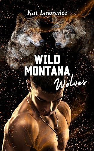 Cover: Kat Lawrence - Wild Montana Wolves: Hot Shapeshifter Romance (Wild Montana Shifters 3)