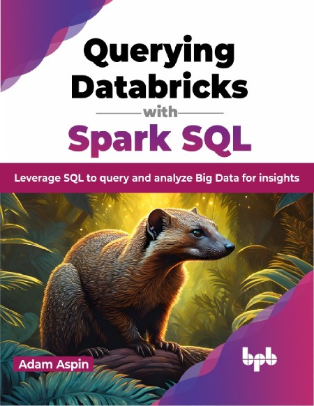 Querying Databricks with Spark SQL by Adam Aspin 6f2b7f8c5ea654b8a013b1bcf1c60c52