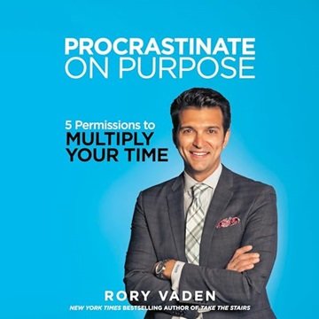 Procrastinate on Purpose: 5 Permissions to Multiply Your Time, 2023 Edition [Audiobook]
