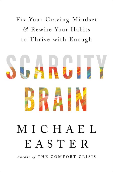 Scarcity Brain by Michael Easter Af4112ec2483046d4f575f646cf40d81