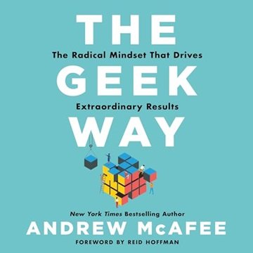 The Geek Way: The Radical Mindset That Drives Extraordinary Results [Audiobook]