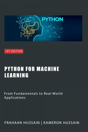 Python for Machine Learning: From Fundamentals to Real-World Applications