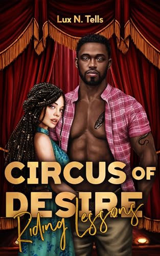 Lux N. Tells - Circus of Desire: Riding Lessons: A Hurtful Love