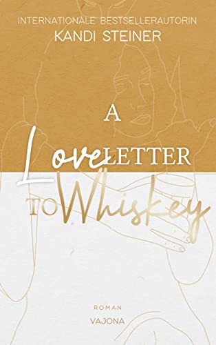 Kandi Steiner - A Love Letter To Whiskey